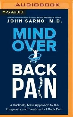 Mind Over Back Pain: A Radically New Approach to the Diagnosis and Treatment of Back Pain - Sarno, John E.