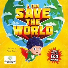 I Can Save the World: A Story for Little Eco Heroes - Igloobooks