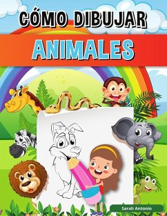 Libro Cómo Dibujar Animales para Niños - Antonio, Sarah