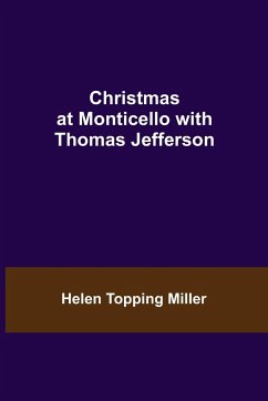 Christmas at Monticello with Thomas Jefferson - Topping Miller, Helen