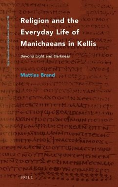 Religion and the Everyday Life of Manichaeans in Kellis - Brand, Mattias