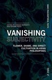 Vanishing Subjectivity: Flower, Shame, and Direct Cultivation in Asian Philosophies