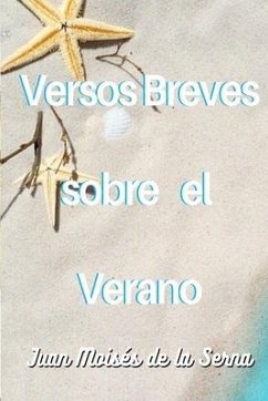 Versos Breves Sobre El Verano - Juan Moisés de la Serna