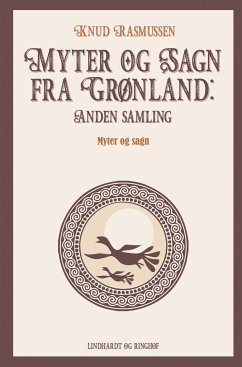 Myter og Sagn fra Grønland: Anden samling - Rasmussen, Knud