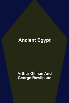 Ancient Egypt - Gilman, Arthur; Rawlinson, George