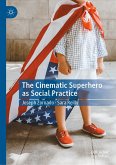 The Cinematic Superhero as Social Practice (eBook, PDF)