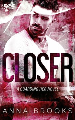 Closer (Guarding Her, #4) (eBook, ePUB) - Brooks, Anna