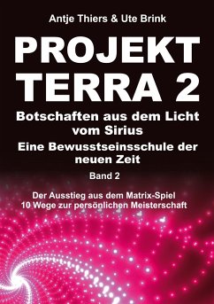 PROJEKT TERRA 2 - Botschaften aus dem Licht vom Sirius - Eine Bewusstseinsschule der neuen Zeit - Brink, Ute; Thiers, Antje