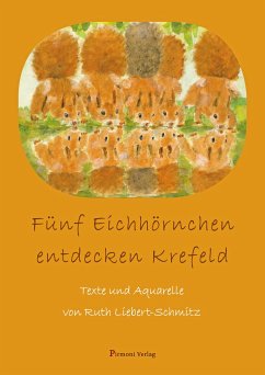 Fünf Eichhörnchen entdecken Krefeld - Liebert-Schmitz, Ruth