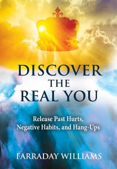 Discover The Real You: Release Past Hurts, Negative Habits, and Hang-Ups (eBook, ePUB) - Williams, Farraday