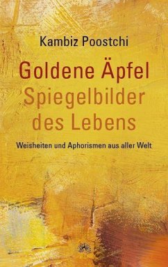 Goldene Äpfel - Spiegelbilder des Lebens - Poostchi (Hrsg.), Kambiz