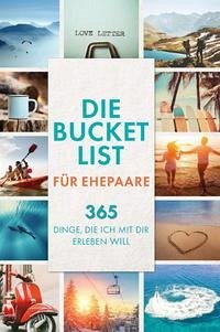 Die Bucketlist für Ehepaare - 365 Dinge, die ich mit dir erleben will