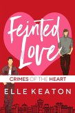 Feinted Love (Crimes of the Heart, #1) (eBook, ePUB)