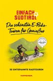 Die schönsten E-Bike-Touren für Genießer / Einfach Südtirol Bd.9