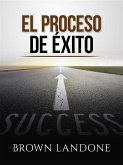 El Proceso de éxito (Traducido) (eBook, ePUB)