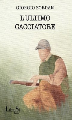 L'ultimo cacciatore (eBook, ePUB) - Zordan, Giorgio