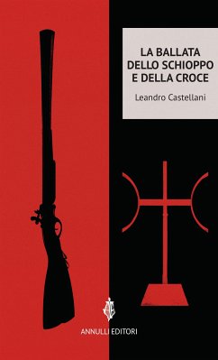 La ballata dello schioppo e della croce (eBook, ePUB) - Castellani, Leandro