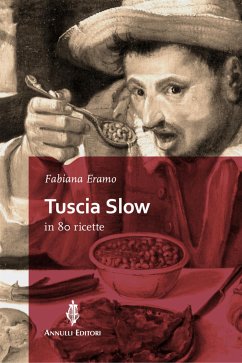 Tuscia Slow in 80 ricette (eBook, ePUB) - Eramo, Fabiana