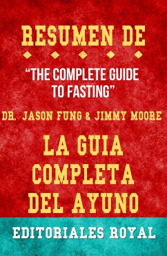 Resume De The Complete Guide To Fasting La Guia Completa Del Ayuno de Jimmy Moore, Dr. Jason Fung: Pautas de Discusion (eBook, ePUB) - Royal, Editoriales
