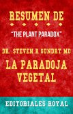 Resume De &quote;The Plant Paradox&quote; La Paradoja Vegetal de Steven R. Gundry Md: Conversaciones Escritas (eBook, ePUB)