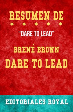 Resume De Dare To Lead de Brené Brown: Pautas de Discusion (eBook, ePUB) - Royal, Editoriales