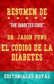 Resume De The Diabetes Code El Codigo De La Diabetes de Dr. Jason Fung: Pautas de Discusion (eBook, ePUB)