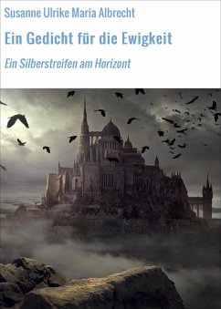 Ein Gedicht für die Ewigkeit (eBook, ePUB) - Albrecht, Susanne Ulrike Maria