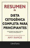 Dieta Cetogénica Completa Para Principiantes: Guía Esencial Para Vivir Al Estilo Cetogénico de Amy Ramos: Conversaciones Escritas (eBook, ePUB)