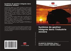 Système de gestion intégrée dans l'industrie minière - Pereira (Org.), Gilberto;Houry Heizer (Org.), Ionara