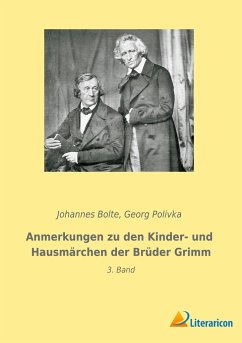 Anmerkungen zu den Kinder- und Hausmärchen der Brüder Grimm - Bolte, Johannes;Polivka, Georg