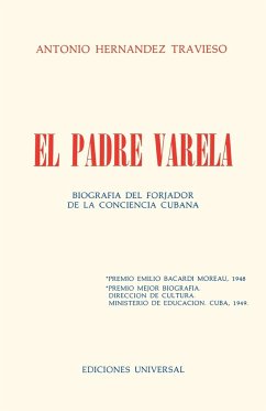 EL PADRE VARELA. Biografía del forjador de la Conciencia cubana