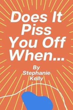 Does It Piss You Off When... By Stephanie Kelly (eBook, ePUB) - Kelly, Stephanie