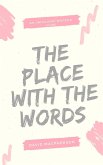 The Place With the Words (The Unfocused Writer's Guide, #3) (eBook, ePUB) The Place With the Words (The Unfocused Writer's Guide, #3) (eBook, ePUB)