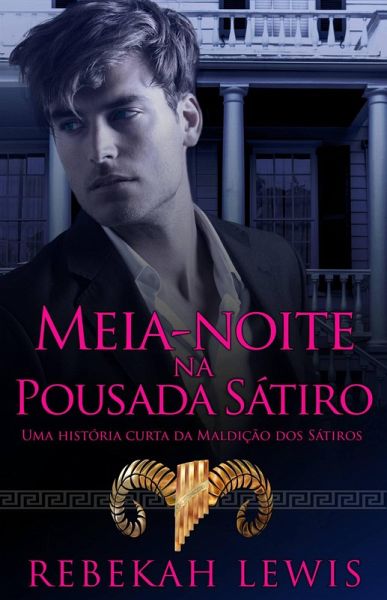 Meia-Noite na Pousada Sátiro (A Maldição dos Sátiros) (eBook, ePUB) Meia-Noite na Pousada Sátiro (A Maldição dos Sátiros) (eBook, ePUB)