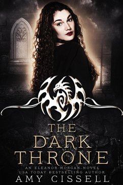 The Dark Throne (An Eleanor Morgan Novel, #7) (eBook, ePUB) - Cissell, Amy
