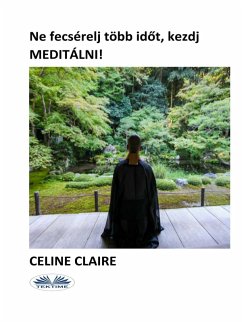 Cover Ne fecsérelj több idot, kezdj meditálni! (eBook, ePUB)