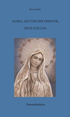 Maria, Mutter der Priester, bitte für uns (eBook, ePUB) - Hofer, Rosa