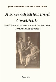Aus Geschichten wird Geschichte (eBook, ePUB) - Hülsdünker, Josef; Tünte, Karl-Heinz