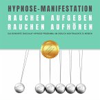 Hypnose-Manifestation: Rauchen aufgeben   Rauchen aufhören   Rauchentwöhnung (MP3-Download)