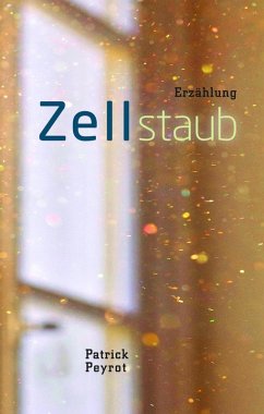 Zellstaub (eBook, ePUB) - Peyrot, Patrick