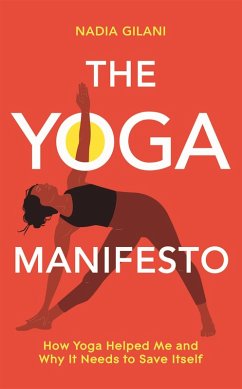 The Yoga Manifesto (eBook, ePUB) - Gilani, Nadia