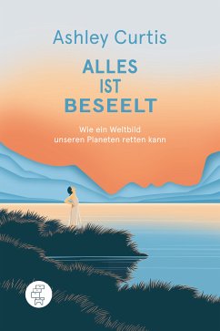 Alles ist beseelt (eBook, ePUB) - Curtis, Ashley