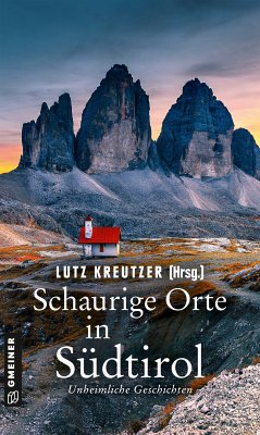 Schaurige Orte in Südtirol (eBook, ePUB) - Kreutzer, Lutz; Bernardi, Rut; Jobstraibitzer, Horst; Leibrock, Felix; Nagele, Andrea; Neubauer, Ralph; Neureiter, Sigrid; Neuwirth, Günter; Preis, Robert; Troi, Heidi; Weigold, Christof; Omasreiter, Christiane; Scheck, Kathrin