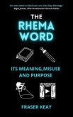 The Rhema Word: Its Meaning, Misuse and Purpose (eBook, ePUB)