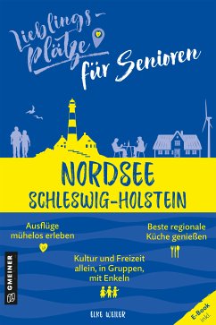 Lieblingsplätze für Senioren - Nordsee Schleswig-Holstein (eBook, ePUB) - Weiler, Elke