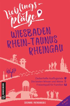 Lieblingsplätze Wiesbaden, Rhein-Taunus, Rheingau (eBook, ePUB) - Kronenberg, Susanne