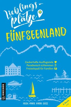 Lieblingsplätze Fünfseenland (eBook, PDF) - Geiss, Heide Marie Karin