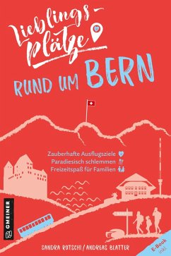 Lieblingsplätze rund um Bern (eBook, PDF) - Rutschi, Sandra; Blatter, Andreas