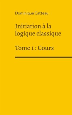 Initiation à la logique classique (eBook, ePUB) - Catteau, Dominique