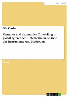 Zentrales und dezentrales Controlling in global agierenden Unternehmen. Analyse der Instrumente und Methoden (eBook, PDF)